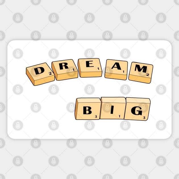 Dream Big Scrabble Magnet by mareescatharsis